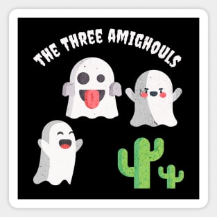 The Three Amighouls Magnet